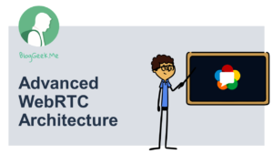 Advanced WebRTC Architecture
