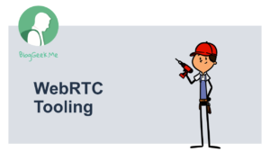 WebRTC Tooling