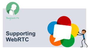 Supporting WebRTC