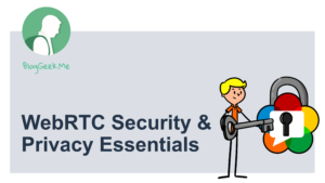 WebRTC Security & Privacy Essentials